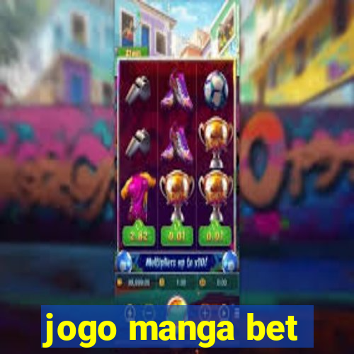 jogo manga bet